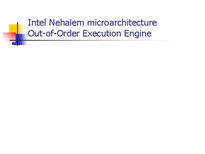 Intel Nehalem microarchitecture Out-of-Order Execution Engine 