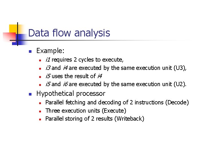 Data flow analysis n Example: n n n i 1 requires 2 cycles to