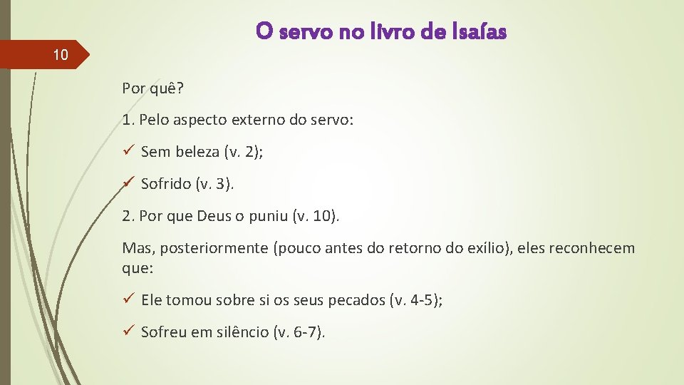 O servo no livro de Isaías 10 Por quê? 1. Pelo aspecto externo do