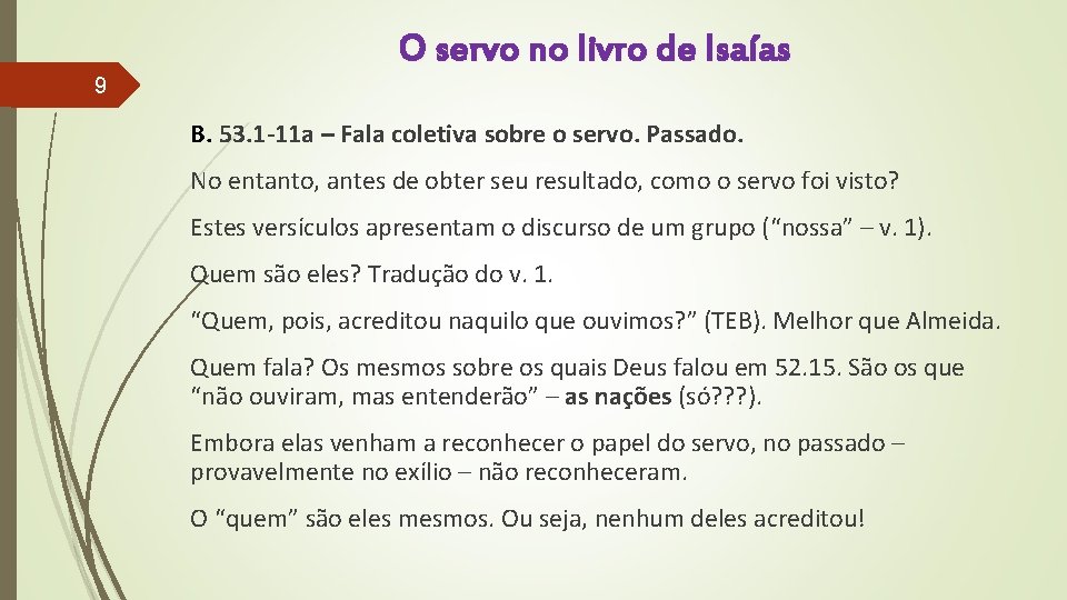 9 O servo no livro de Isaías B. 53. 1 -11 a – Fala