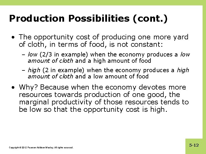 Production Possibilities (cont. ) • The opportunity cost of producing one more yard of