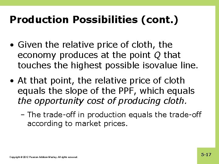 Production Possibilities (cont. ) • Given the relative price of cloth, the economy produces