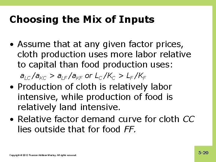 Choosing the Mix of Inputs • Assume that at any given factor prices, cloth