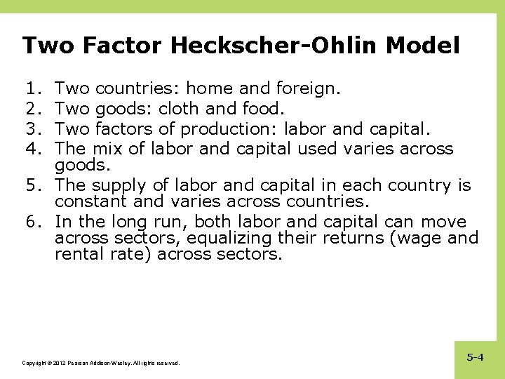 Two Factor Heckscher-Ohlin Model 1. 2. 3. 4. Two countries: home and foreign. Two