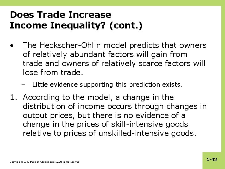 Does Trade Increase Income Inequality? (cont. ) • The Heckscher-Ohlin model predicts that owners