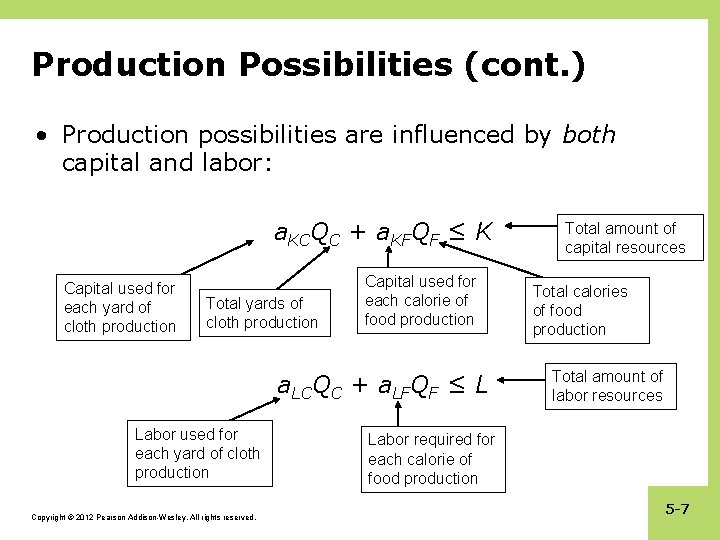 Production Possibilities (cont. ) • Production possibilities are influenced by both capital and labor: