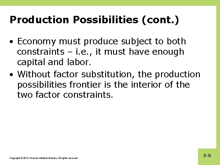 Production Possibilities (cont. ) • Economy must produce subject to both constraints – i.