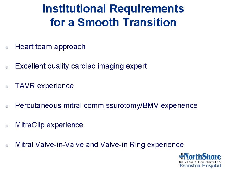 Institutional Requirements for a Smooth Transition Heart team approach Excellent quality cardiac imaging expert Institutional Requirements for a Smooth Transition Heart team approach Excellent quality cardiac imaging expert