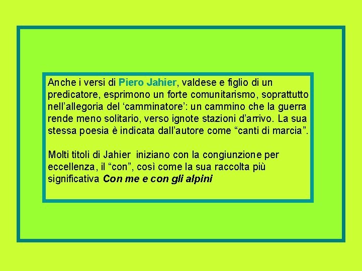 Anche i versi di Piero Jahier, valdese e figlio di un Jahier predicatore, esprimono