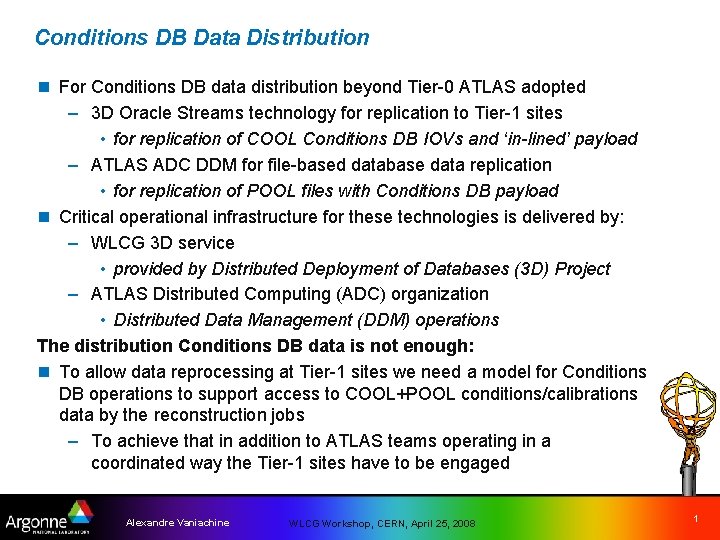 Conditions DB Data Distribution n For Conditions DB data distribution beyond Tier-0 ATLAS adopted