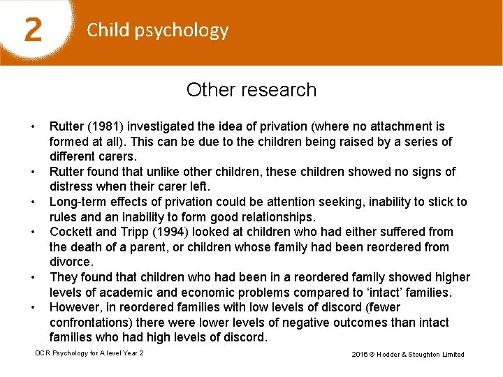 Child psychology Other research • • • Rutter (1981) investigated the idea of privation