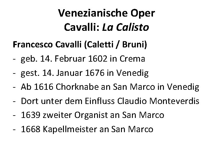 Venezianische Oper Cavalli: La Calisto Francesco Cavalli (Caletti / Bruni) - geb. 14. Februar