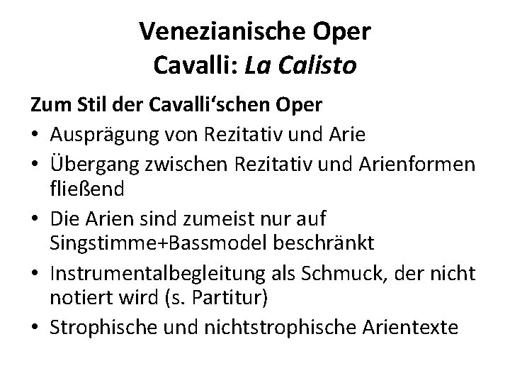 Venezianische Oper Cavalli: La Calisto Zum Stil der Cavalli‘schen Oper • Ausprägung von Rezitativ