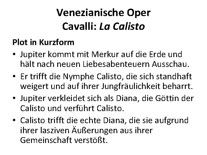 Venezianische Oper Cavalli: La Calisto Plot in Kurzform • Jupiter kommt mit Merkur auf