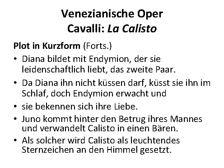Venezianische Oper Cavalli: La Calisto Plot in Kurzform (Forts. ) • Diana bildet mit