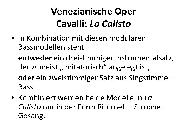 Venezianische Oper Cavalli: La Calisto • In Kombination mit diesen modularen Bassmodellen steht entweder