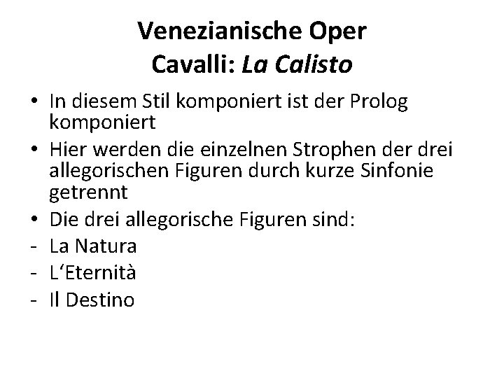 Venezianische Oper Cavalli: La Calisto • In diesem Stil komponiert ist der Prolog komponiert