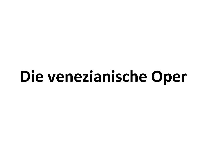 Die venezianische Oper 