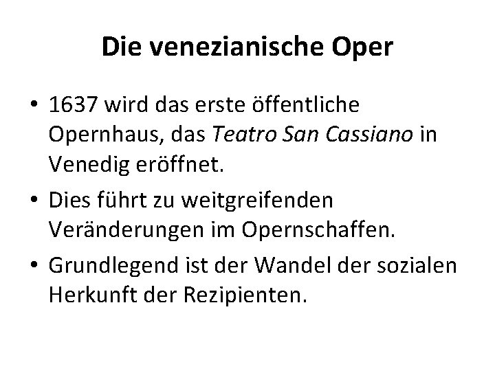 Die venezianische Oper • 1637 wird das erste öffentliche Opernhaus, das Teatro San Cassiano