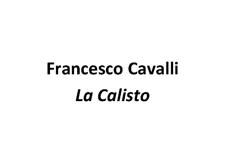 Francesco Cavalli La Calisto 