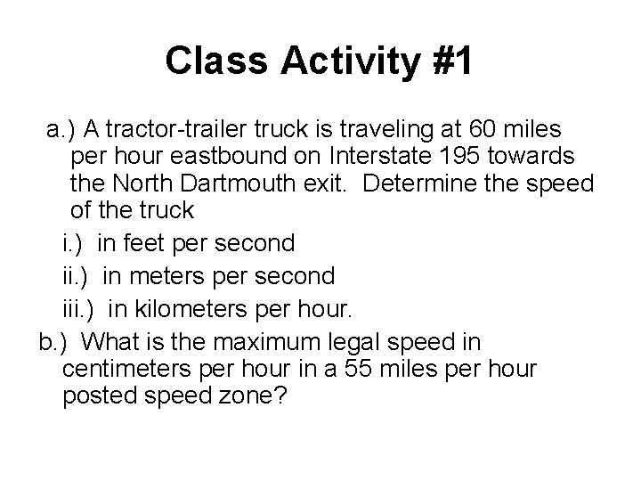 Class Activity #1 a. ) A tractor-trailer truck is traveling at 60 miles per