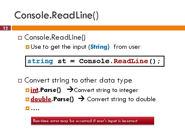 Console. Read. Line() 12 Console. Read. Line() Use to get the input (String) from