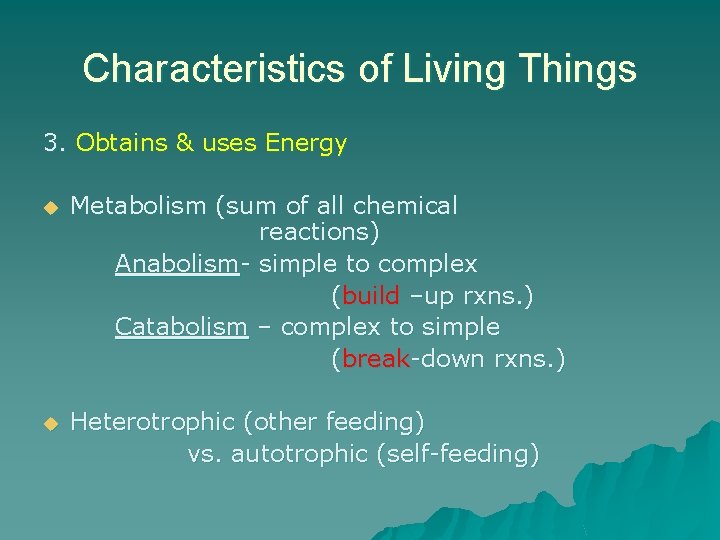 Characteristics of Living Things 3. Obtains & uses Energy u Metabolism (sum of all