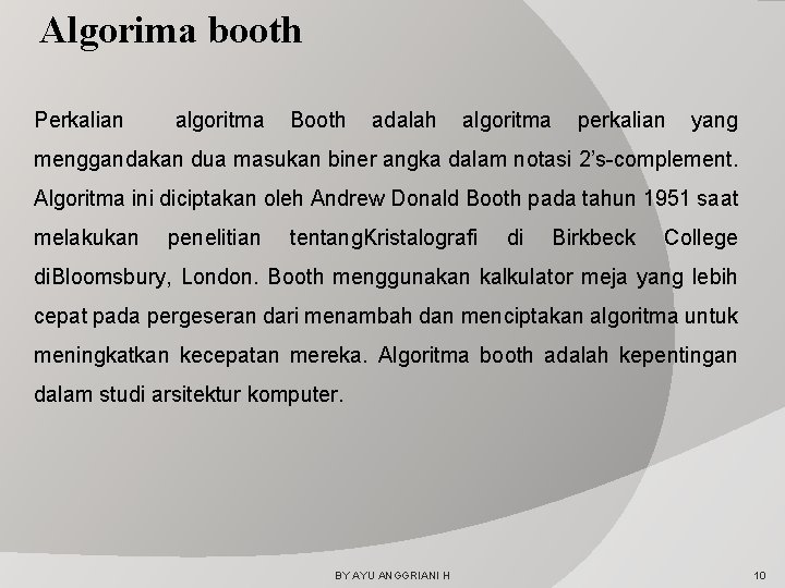 Algorima booth Perkalian algoritma Booth adalah algoritma perkalian yang menggandakan dua masukan biner angka