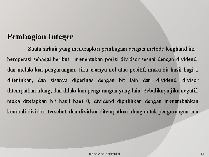 Pembagian Integer Suatu sirkuit yang menerapkan pembagian dengan metode longhand ini beroperasi sebagai berikut
