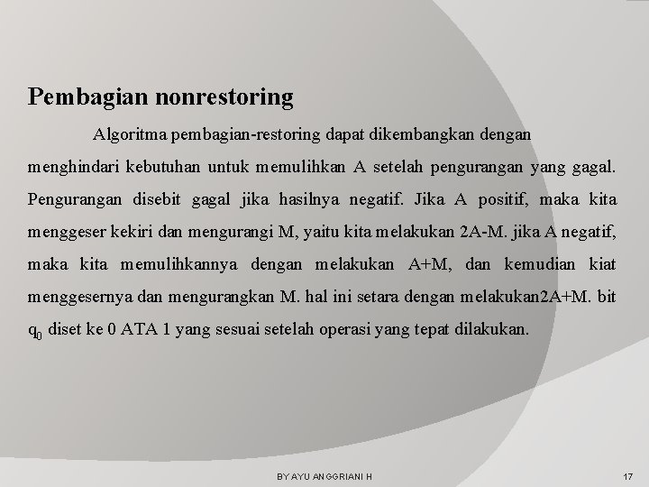 Pembagian nonrestoring Algoritma pembagian-restoring dapat dikembangkan dengan menghindari kebutuhan untuk memulihkan A setelah pengurangan