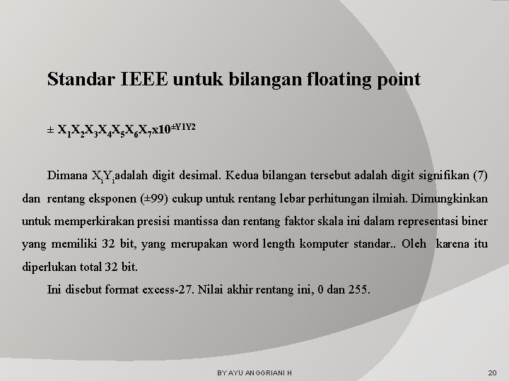 Standar IEEE untuk bilangan floating point ± X 1 X 2 X 3 X