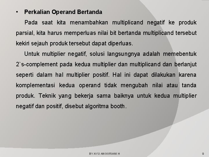  • Perkalian Operand Bertanda Pada saat kita menambahkan multiplicand negatif ke produk parsial,