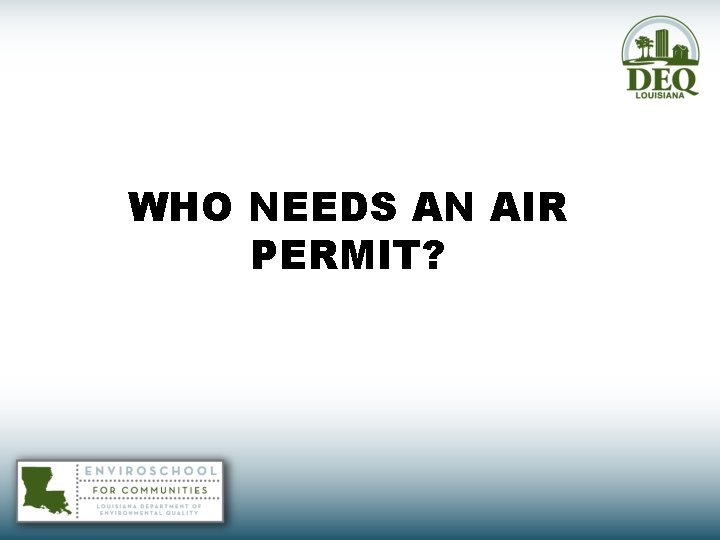 WHO NEEDS AN AIR PERMIT? 