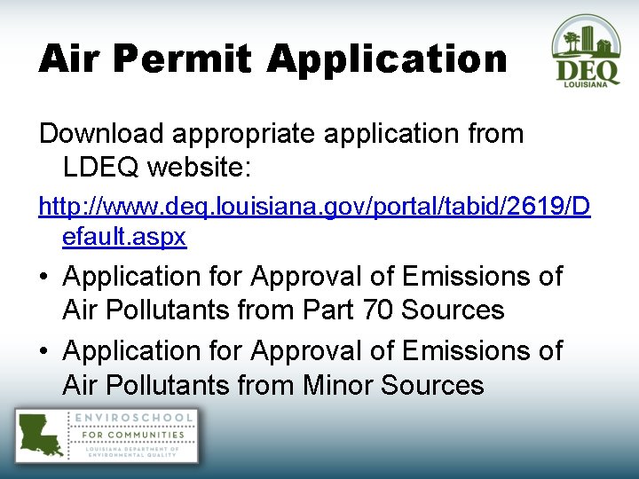 Air Permit Application Download appropriate application from LDEQ website: http: //www. deq. louisiana. gov/portal/tabid/2619/D