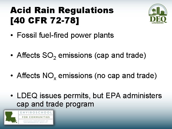Acid Rain Regulations [40 CFR 72 -78] • Fossil fuel-fired power plants • Affects