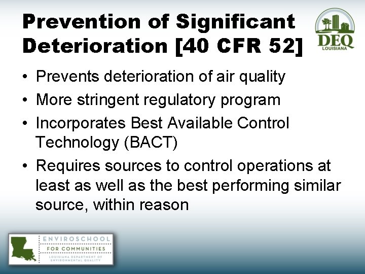 Prevention of Significant Deterioration [40 CFR 52] • Prevents deterioration of air quality •