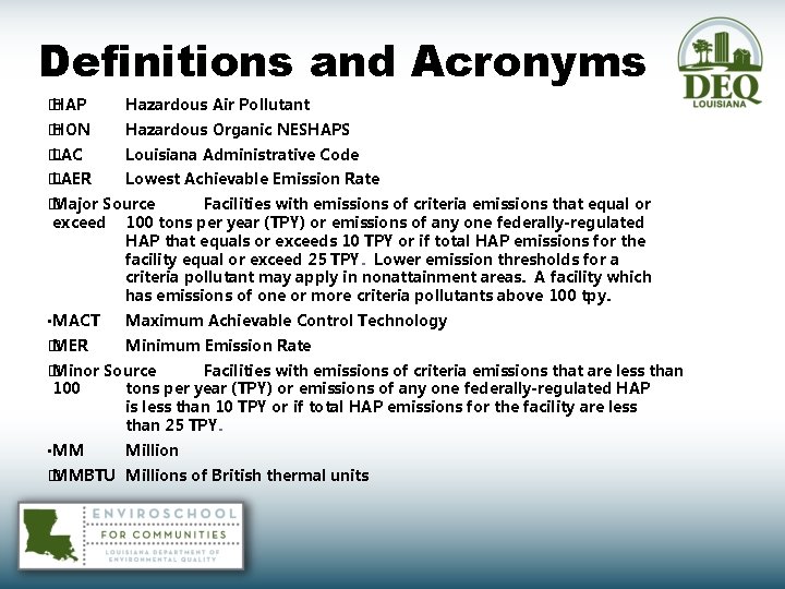Definitions and Acronyms � HAP Hazardous Air Pollutant � HON Hazardous Organic NESHAPS �