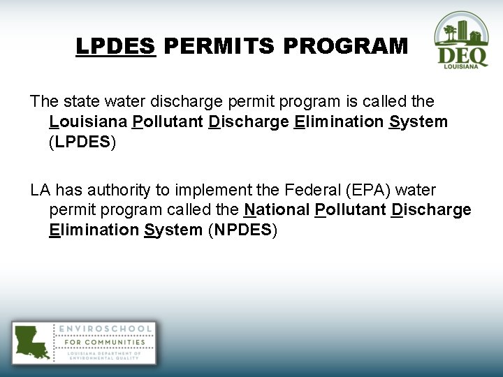 LPDES PERMITS PROGRAM The state water discharge permit program is called the Louisiana Pollutant