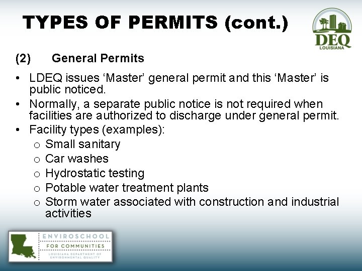 TYPES OF PERMITS (cont. ) (2) General Permits • LDEQ issues ‘Master’ general permit