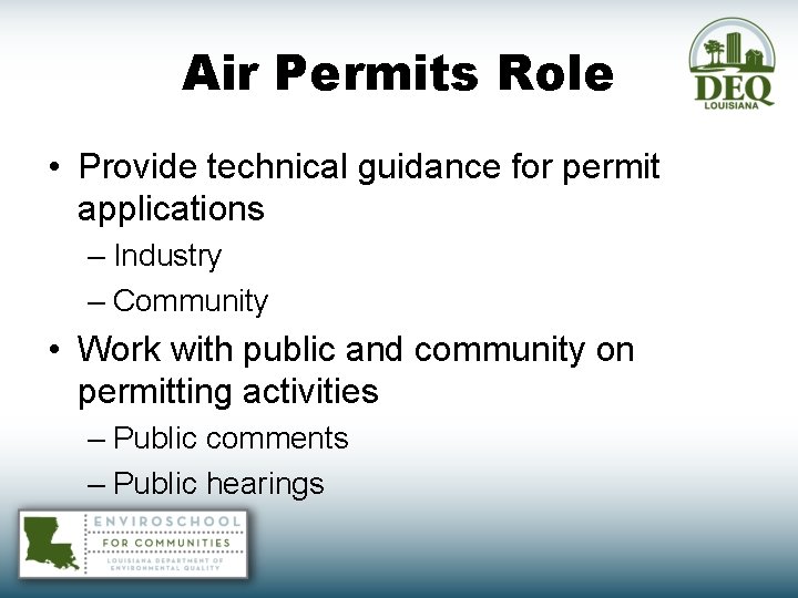 Air Permits Role • Provide technical guidance for permit applications – Industry – Community