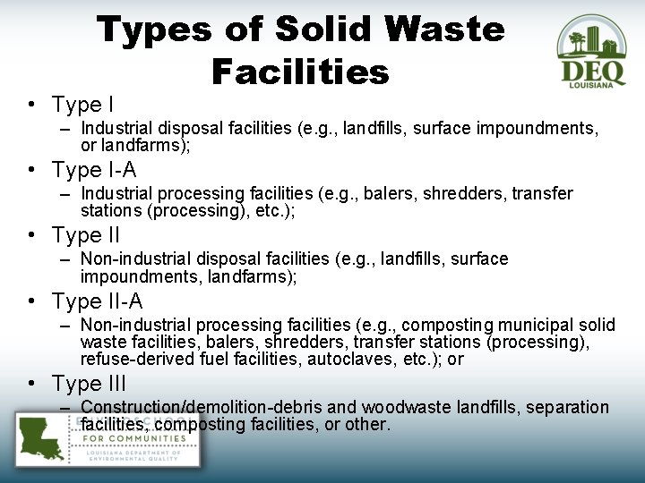 Types of Solid Waste Facilities • Type I – Industrial disposal facilities (e. g.