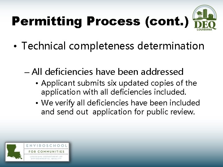 Permitting Process (cont. ) • Technical completeness determination – All deficiencies have been addressed