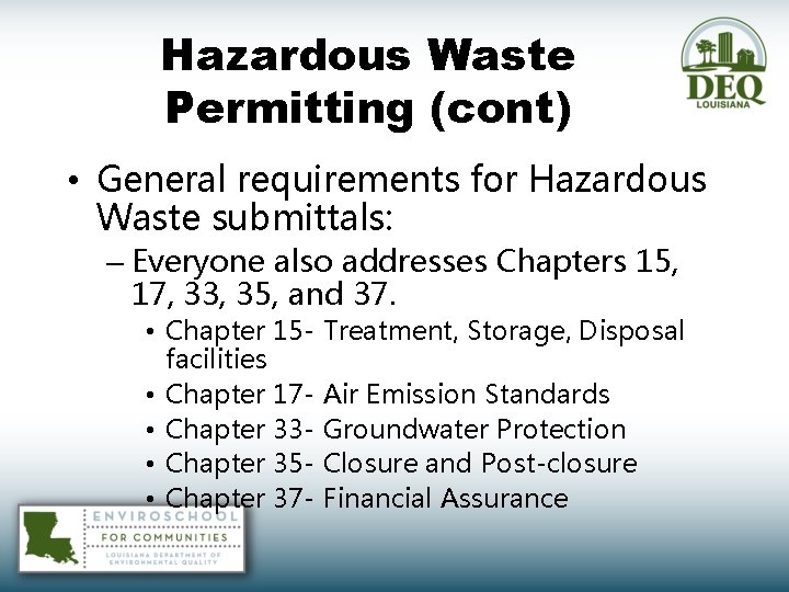 Hazardous Waste Permitting (cont) • General requirements for Hazardous Waste submittals: – Everyone also