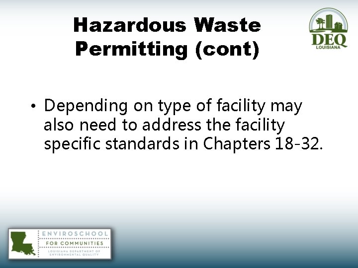 Hazardous Waste Permitting (cont) • Depending on type of facility may also need to