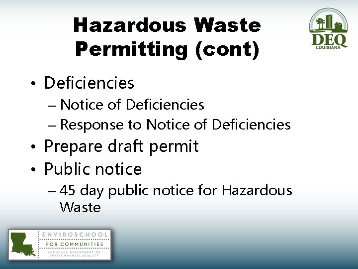 Hazardous Waste Permitting (cont) • Deficiencies – Notice of Deficiencies – Response to Notice