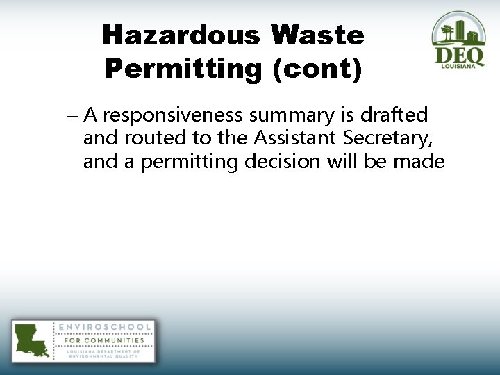 Hazardous Waste Permitting (cont) – A responsiveness summary is drafted and routed to the