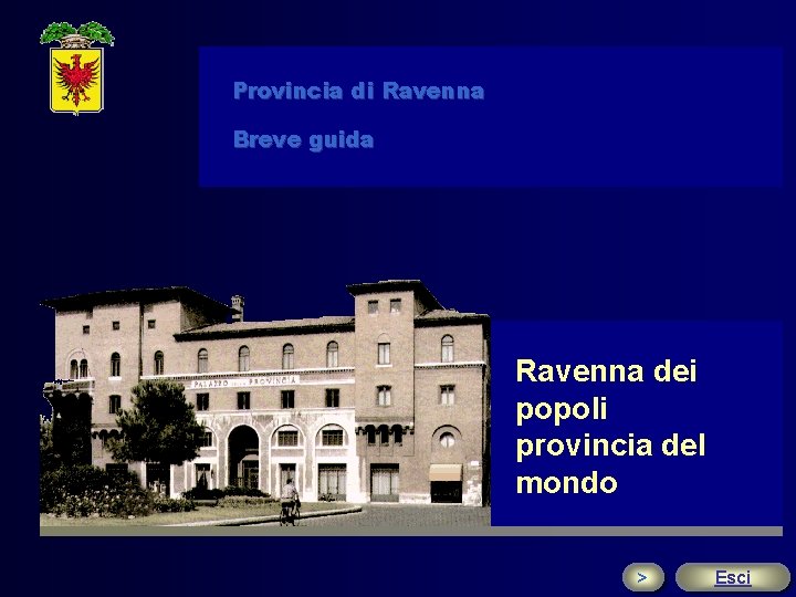 Provincia di Ravenna Breve guida Ravenna dei popoli provincia del mondo > Esci 