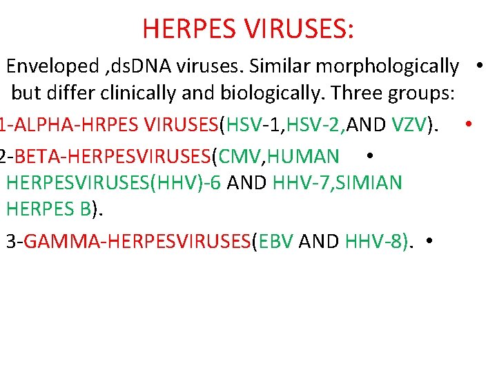 HERPES VIRUSES: Enveloped , ds. DNA viruses. Similar morphologically • but differ clinically and