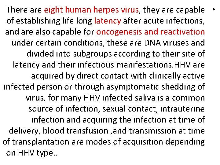 There are eight human herpes virus, they are capable • of establishing life long