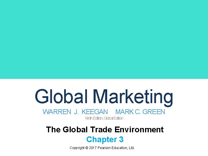 Global Marketing WARREN J. KEEGAN MARK C. GREEN Ninth Edition, Global Edition The Global